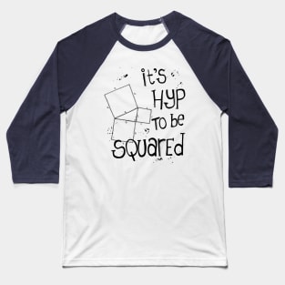 It's Hyp to be Squared (black) Baseball T-Shirt